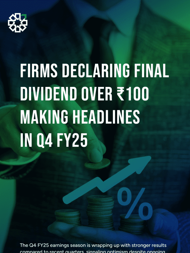 Firms Declaring Final Dividend Over ₹100 Making Headlines in Q4 FY25