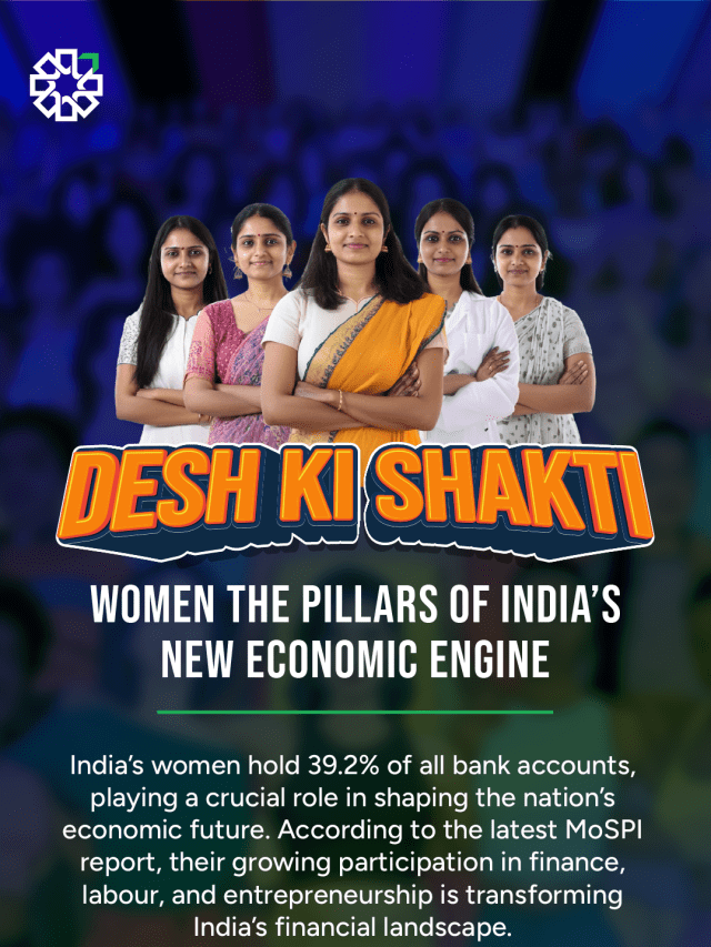 Desh Ki Shakti: Women the Pillars of India’s New Economic Engine