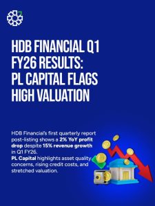 HDB Financial Q1 FY26 Results: PL Capital Flags High Valuation