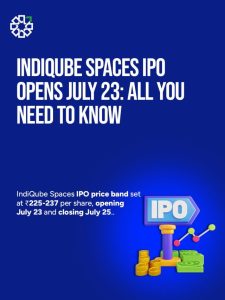 IndiQube Spaces IPO Opens July 23: All You Need to Know