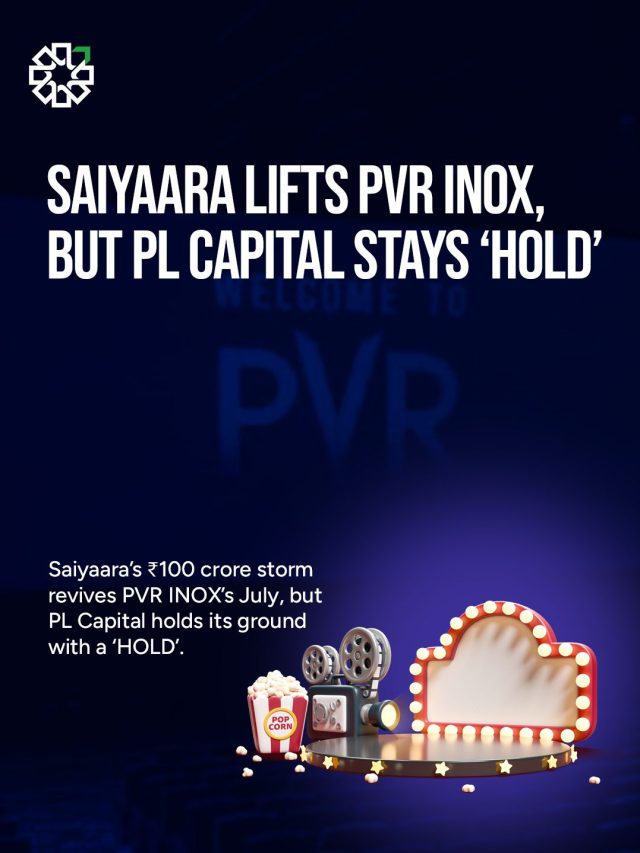 Saiyaara Lifts PVR INOX, But PL Capital Stays ‘HOLD’