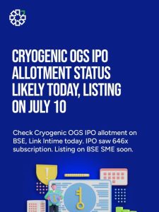 Cryogenic OGS IPO Allotment Status Today, GMP & Listing Date