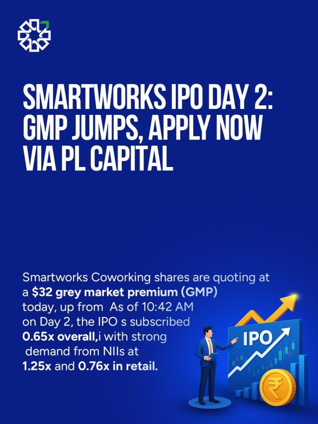Smartworks Coworking IPO Day 2: GMP at ₹32, Subscription Gains | Apply via PL Capital