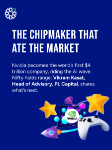 Nvidia Hits $4 Trillion: PL Capital & Vikram Kasat Market View