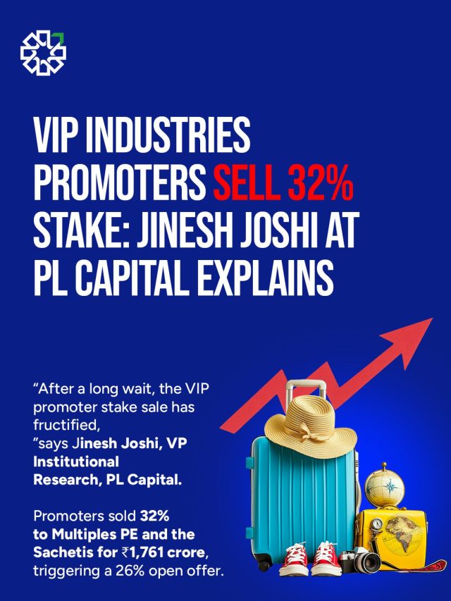 VIP Industries Promoters Sell 32% Stake: Jinesh Joshi at PL Capital Explains