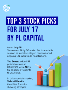 Top 3 Stock Picks for July 17 | By PL Capital