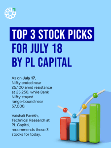 Top 3 Stock Picks for July 18 | By PL Capital