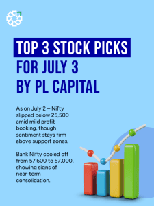 Top 3 Stock Picks for July 3 | By PL Capital