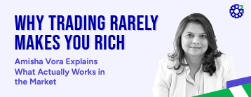Why Trading Rarely Makes You Rich — Amisha Vora Explains What Actually Works in the Market