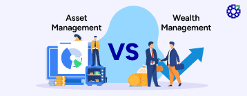 Asset Management vs. Wealth Management