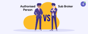 Authorised Person vs Sub Broker