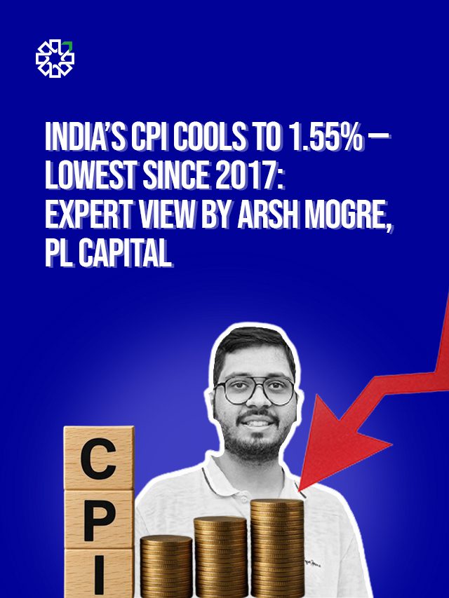 India’s CPI Cools to 1.55% — Lowest Since 2017: Expert View by Arsh Mogre, PL Capital