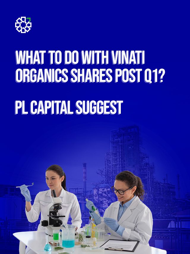 What to do with Vinati Organics shares post Q1?
