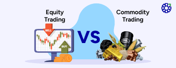 Difference Between Equity and Commodity Trading