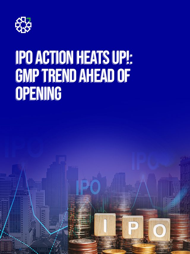 IPO Action Heats Up!: GMP Trend Ahead of Opening