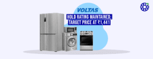 Voltas Hold Rating Maintained; Target Price at ₹1,441 as GST Pause Hits Demand but Recovery in Sight
