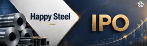 Happy Steels IPO Sees 72x Subscription; Allotment Date and Listing Details