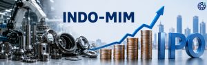 Indo-MIM IPO Opens July 23: Price Band, Issue Size And Key Dates